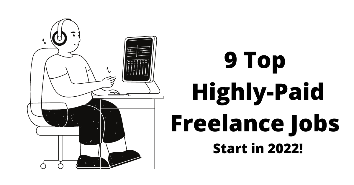 9 Top Highly-Paid Freelance Jobs Start in 2022!
