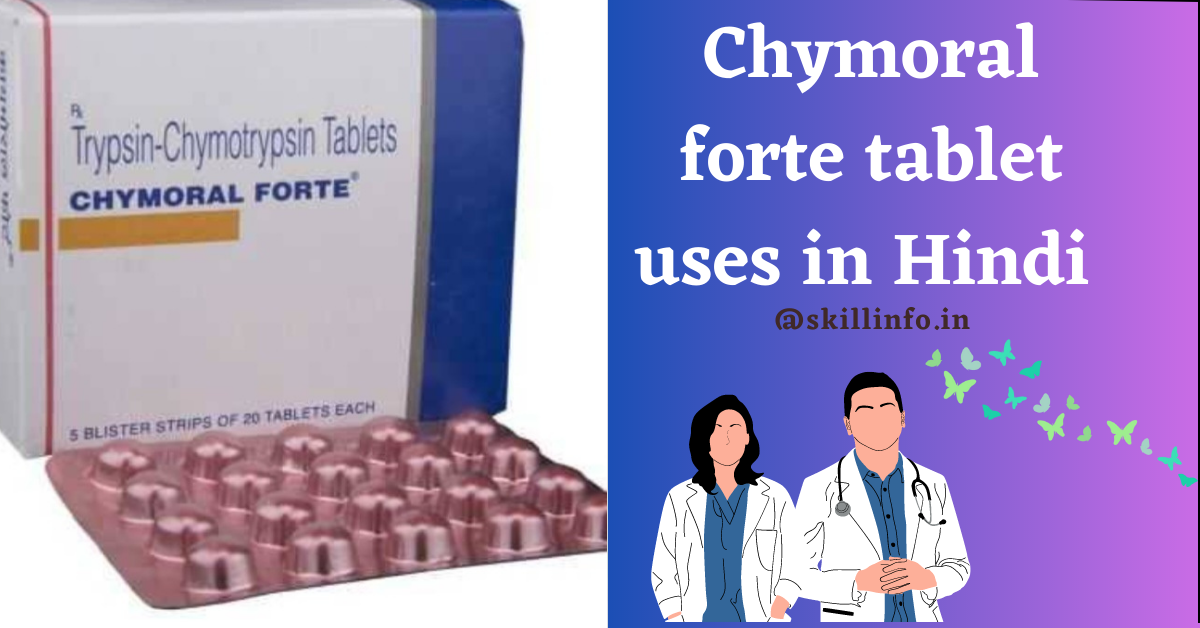 chymoral forte tablet uses in hindi